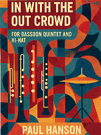 Paul Hanson: In With the Out Crowd - Bassoon Quintet