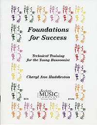 Huddleston: Foundations for Success: Technical training for the young bassoonist.