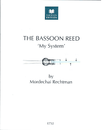 The Bassoon Reed 'My System', by Mordechai Rechtman