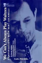 We Can't Always Play Waltzes - Conversations with Bert Lucarelli
