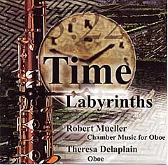 Time Labyrinths; Robert Mueller Chamber Music for Oboe