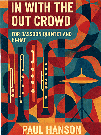 Paul Hanson: In With the Out Crowd - Bassoon Quintet