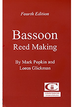 Bassoon Reed Making, by Mark Popkin and Loren Glickman