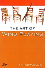 The Art of Wind Playing, by Arthur Weisberg